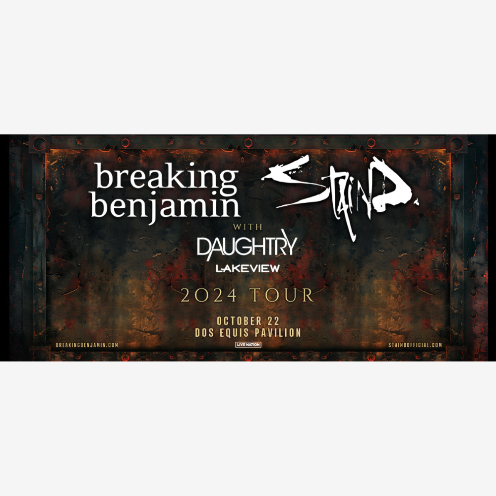 BREAKING BENJAMIN & STAIND WITH SPECIAL GUEST DAUGHTRY